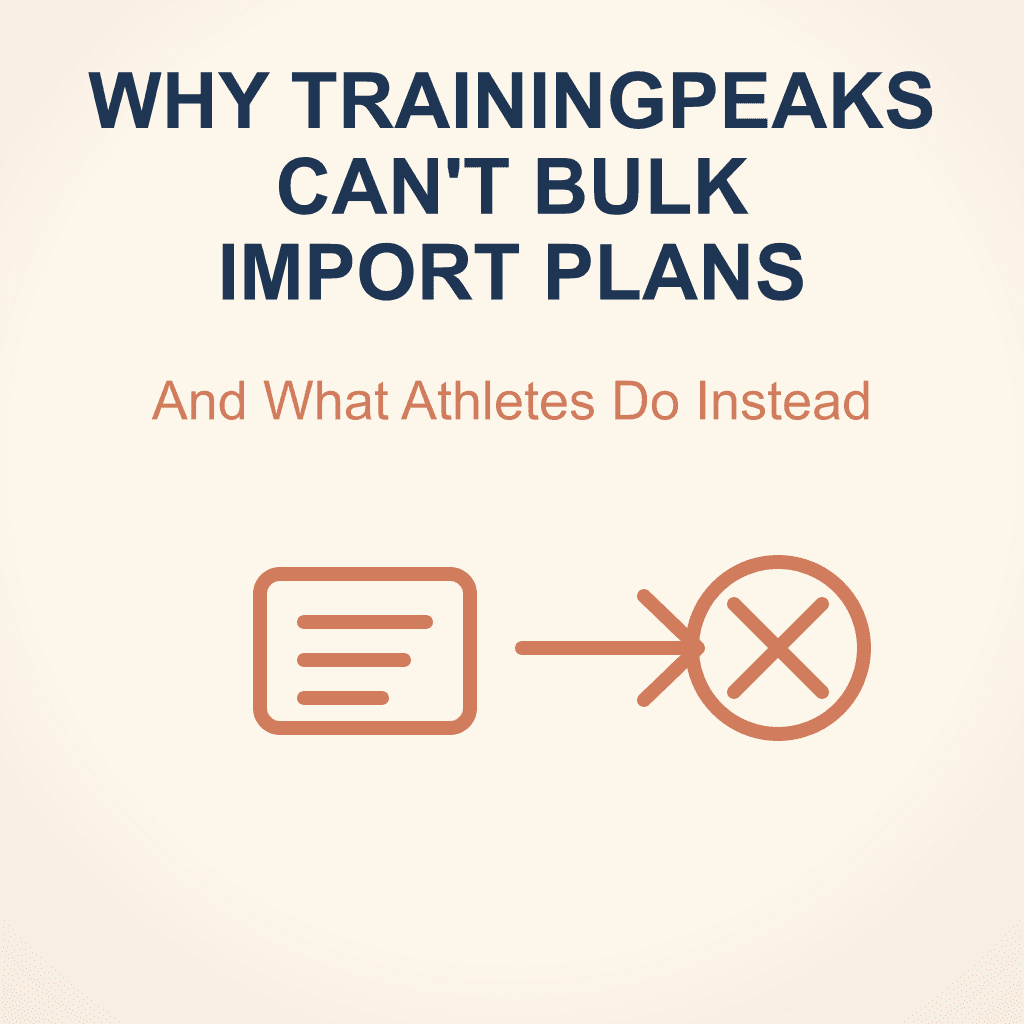 Why TrainingPeaks Still Can't Bulk Import Athlete Plans (And What To Do Instead)