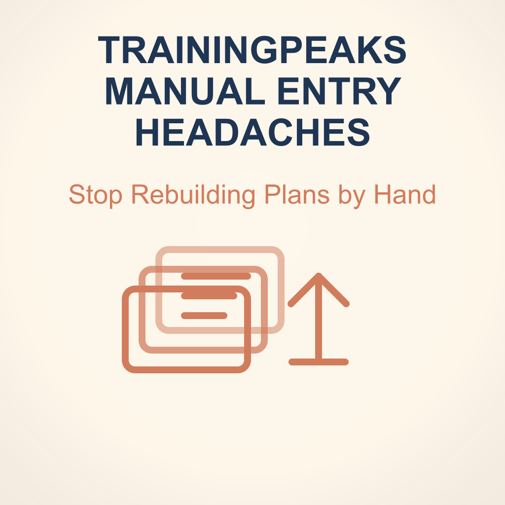 TrainingPeaks Is Powerful, But Manual Data Entry Is Killing Your Training Plan